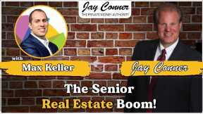 Max Keller and the Senior Real Estate Boom!