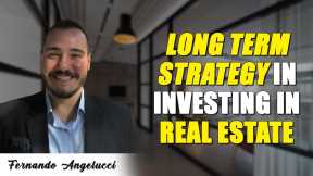 Long Term Strategy in Investing in Real Estate