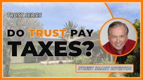 Do Trusts Pay Taxes? A series on Trust #8 - Real Estate Investing