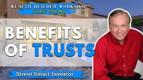 Benefits of Trusts - Wealth Builders Workshop #12