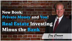 New Book: Private Money and You! - Real Estate Investing Minus the Bank