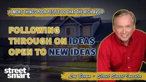 5. Following through on ideas Open to new ideas - 11 MORE Things Poor People Do That the Rich Avoid