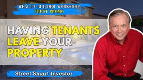 Having Tenants Leave Your Property - Wealth Builders Workshop #10