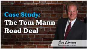Case Study: The Tom Mann Road Deal