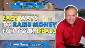 Easy Ways To Raise Money for Your Deals - Wealth Builders Workshop - Trust Promo #4