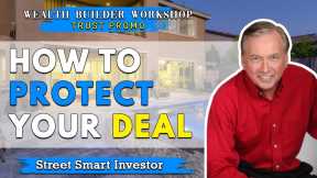 How To Protect Your Deal - Wealth Builder Workshop #8