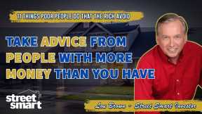 11. Take advice from people with more money than you have -Things Poor People Do That the Rich Avoid