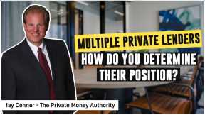 Multiple Private Lenders - How Do You Determine Their Position?