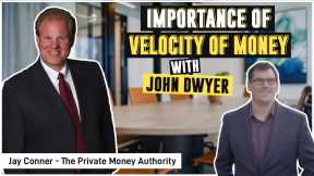 Importance of Velocity of Money - Jay Conner & John Dwyer