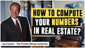 How To Compute Your Numbers In Real Estate