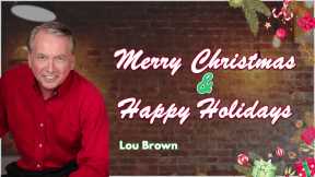 Merry Christmas and Happy Holidays as we end 2020! - Lou Brown