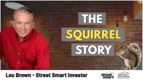 Success Lessons Learned From Crazy Intrusive Squirrel  - True Story | Lou Brown