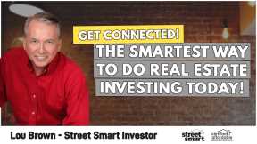 Get Connected! The Smartest Way To Do Real Estate Investing Today! | Lou Brown