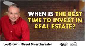When Is the Best Time To Invest in Real Estate? | Lou Brown