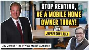 Stop Renting, Be a Mobile Home Owner Today! | Jefferson Lilly & Jay Conner