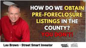 How Do We Obtain Pre-Foreclosure Listings In The County? You Don't! | Street Smart Investor