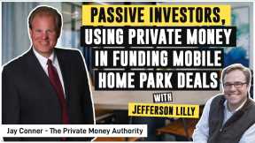 Passive Investors, Using Private Money in Funding Mobile Home Park Deals