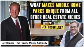 What Makes Mobile Home Parks Unique From All Other Real Estate Niches | Jefferson Lilly & Jay Conner