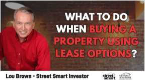 What To Do When Buying A Property Using Lease Options | Lou Brown