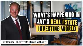 What’s Happening In Jay’s Real Estate Investing World