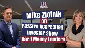 155 Mike Zlotnik on Passive Accredited Investor Show | Hard Money Lenders