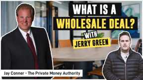 What is A  Wholesale Deal? | Jerry Green & Jay Conner, The Private Money Authority