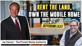 Rent the Land, Own the Mobile Home | Jefferson Lilly & Jay Conner