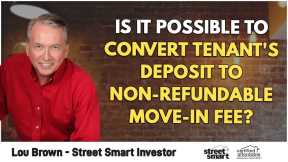 Is It Possible To Convert Tenant's Deposit To Non-Refundable Move-In Fee? | Lou Brown