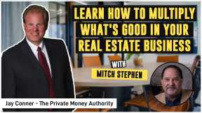 Learn How To Multiply What's Good In Your Real Estate Business | Mitch Stephen & Jay Conner