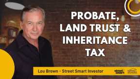 Probate, Land Trust & Inheritance Tax | Lou Brown