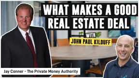 What Makes A Good Real Estate Deal | Jay Conner & JP Kilduff