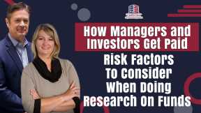 How Managers And Investors Get Paid | Risk Factors To Consider When Doing Research On Funds