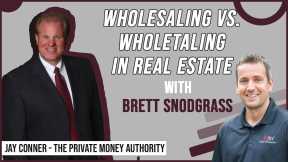 Wholesaling vs. Wholetaling in Real Estate | Brett Snodgrass & Jay Conner