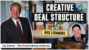 Creative Deal Structure With Nick Legamaro & Jay Conner, The Private Money Authority