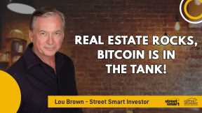 Real Estate Rocks, Bitcoin is in the Tank! | Street Smart Investor
