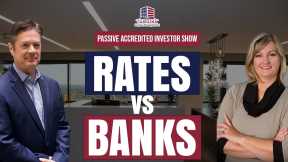 165 Rates vs Banks | Passive Accredited Investor Show