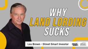 Why Land Lording Sucks | Street Smart Investor
