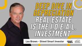 Deep Dive in Depreciation | Real Estate is the I.D.E.A.L. Investment | Street Smart Investor