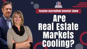 179 Are Real Estate Markets Cooling? | Passive Accredited Investor Show | Hard Money Lenders