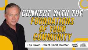 Connect With The Foundations Of Your Community | Street Smart Investor