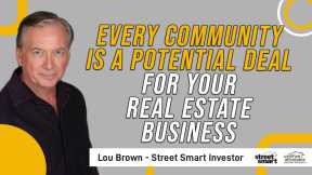 Every Community Is A Potential Deal For Your Real Estate Business | Street Smart Investor