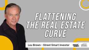 Flattening the Real Estate Curve | Street Smart Investor
