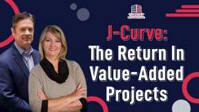 J-Curve: The Return In Value-Added Projects | Hard Money Lenders