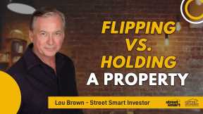 Flipping vs. Holding A Property | Street Smart Investor
