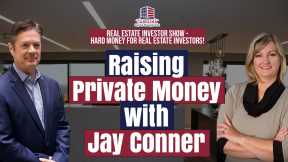 Raising Private Money with Jay Conner on Real Estate Investor Show