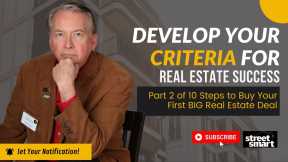 Step 2: Develop Your Criteria for Real Estate Success | Street Smart Investor