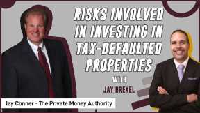 Risks Involved In Investing In Tax-Defaulted Properties | Jay Drexel & Jay Conner