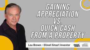 Gaining Appreciation vs. Quick Cash From A Property | Street Smart Investor
