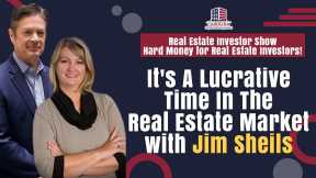 It's A Lucrative Time In The Real Estate Market | Passive Accredited Investor Show with Jim Sheils