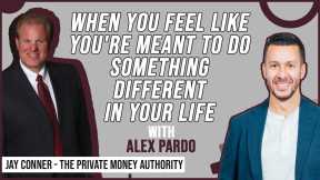 When You Feel Like You're Meant To Do Something Different In Your Life | Alex Pardo & Jay Conner